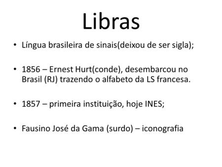 Libras Língua brasileira de sinais(deixou de ser sigla);