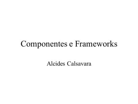 Componentes e Frameworks