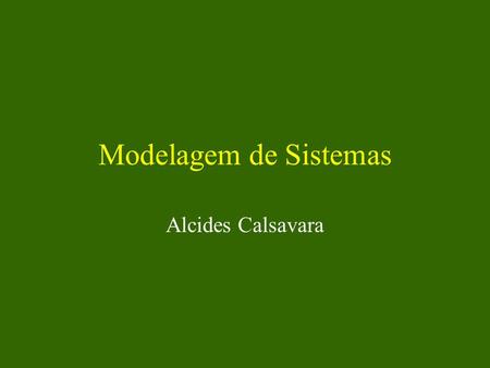 Modelagem de Sistemas Alcides Calsavara.