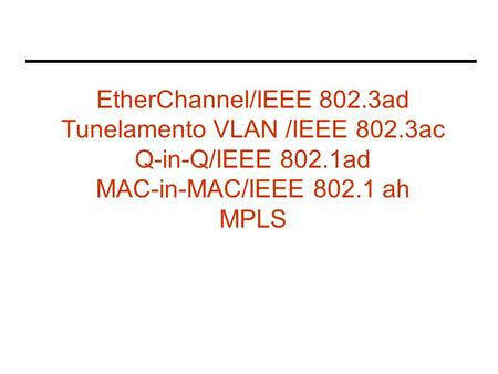 EtherChannel/IEEE ad Tunelamento VLAN /IEEE 802