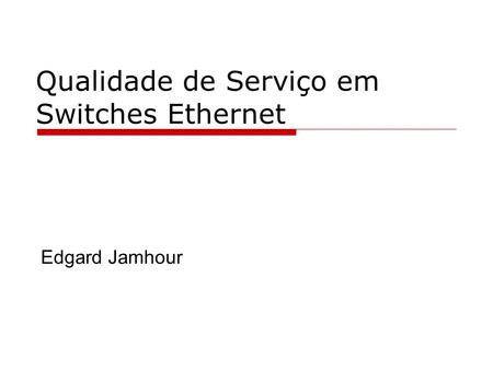 Qualidade de Serviço em Switches Ethernet