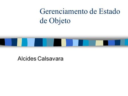 Gerenciamento de Estado de Objeto Alcides Calsavara.