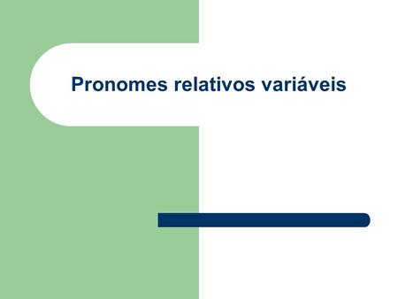 Pronomes relativos variáveis