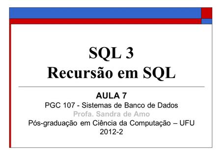 SQL 3 Recursão em SQL AULA 7 PGC Sistemas de Banco de Dados