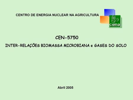 CEN-5750 INTER-RELAÇÕES BIOMASSA MICROBIANA e GASES DO SOLO