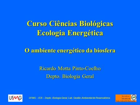 Ricardo Motta Pinto-Coelho Depto. Biologia Geral