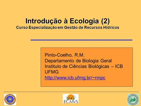 Pinto-Coelho, R.M. Departamento de Biologia Geral