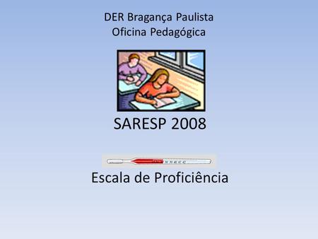 SARESP 2008 Escala de Proficiência