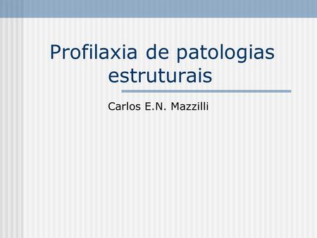 Profilaxia de patologias estruturais