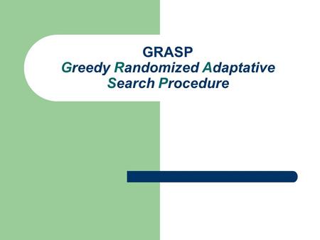 GRASP Greedy Randomized Adaptative Search Procedure