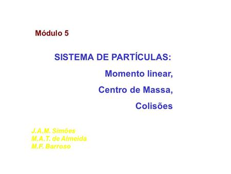 SISTEMA DE PARTÍCULAS: Momento linear, Centro de Massa, Colisões