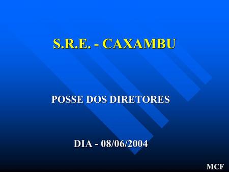 S.R.E. - CAXAMBU POSSE DOS DIRETORES DIA - 08/06/2004 MCF.