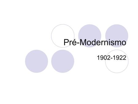 Pré-Modernismo 1902-1922.