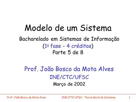 Prof. João Bosco da Mota Alves INE/CTC/UFSC Março de 2002