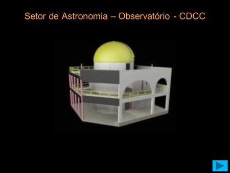 Setor de Astronomia – Observatório - CDCC