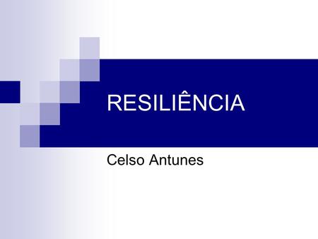 RESILIÊNCIA Celso Antunes.