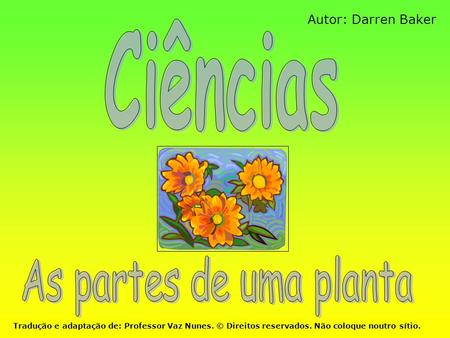 Ciências As partes de uma planta Autor: Darren Baker