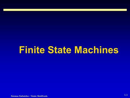 Finite State Machines.