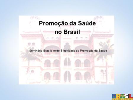I Seminário Brasileiro de Efetividade da Promoção da Saúde