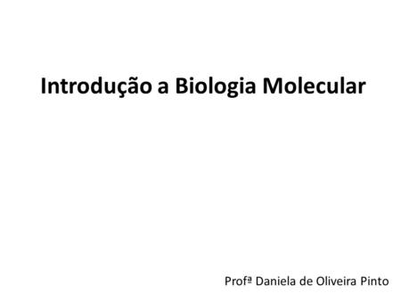 Introdução a Biologia Molecular