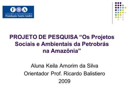 Aluna Keila Amorim da Silva Orientador Prof. Ricardo Balistiero 2009