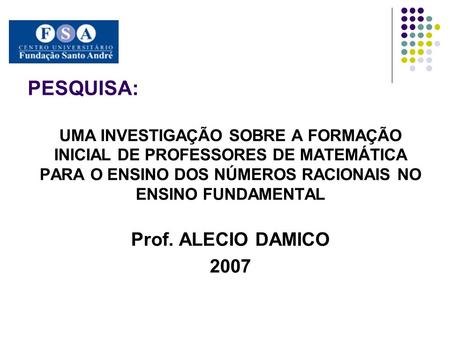 PESQUISA: Prof. ALECIO DAMICO 2007