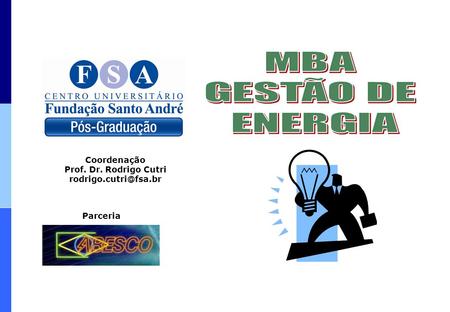 MBA GESTÃO DE ENERGIA Coordenação Prof. Dr. Rodrigo Cutri