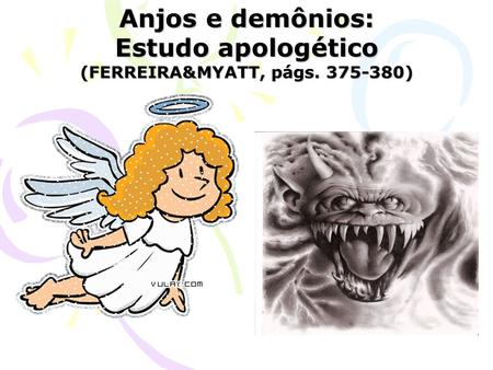 Anjos e demônios: Estudo apologético (FERREIRA&MYATT, págs )