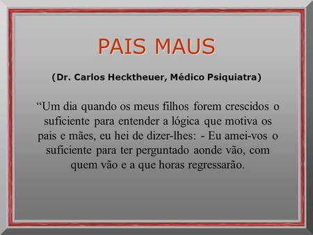 (Dr. Carlos Hecktheuer, Médico Psiquiatra)