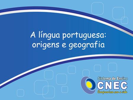 A língua portuguesa: origens e geografia
