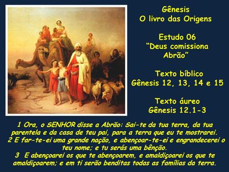 Gênesis O livro das Origens Estudo 06 “Deus comissiona Abrão”