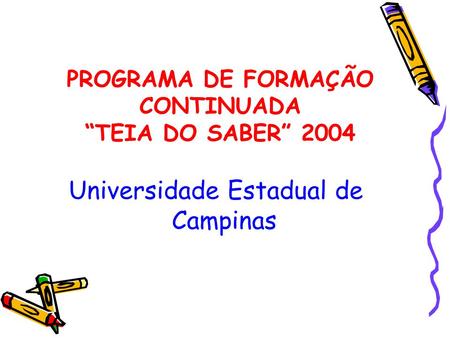 PROGRAMA DE FORMAÇÃO CONTINUADA “TEIA DO SABER” 2004
