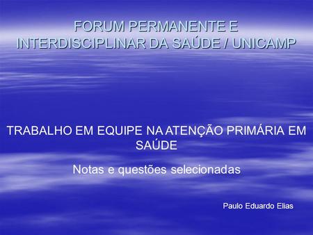 FORUM PERMANENTE E INTERDISCIPLINAR DA SAÚDE / UNICAMP