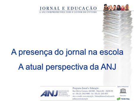 A presença do jornal na escola A atual perspectiva da ANJ.