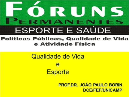 Qualidade de Vida e Esporte PROF.DR. JOÃO PAULO BORIN DCE/FEF/UNICAMP.