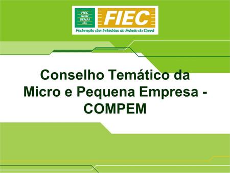 Conselho Temático da Micro e Pequena Empresa - COMPEM.