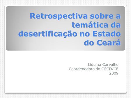 Retrospectiva sobre a temática da desertificação no Estado do Ceará