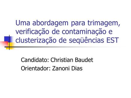 Candidato: Christian Baudet Orientador: Zanoni Dias