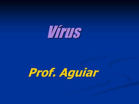 Vírus Prof. Aguiar.
