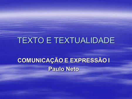 COMUNICAÇÃO E EXPRESSÃO I Paulo Neto