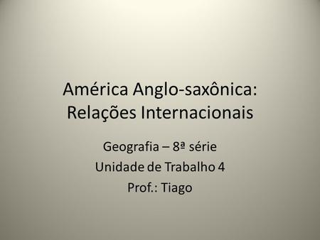 América Anglo-saxônica: Relações Internacionais