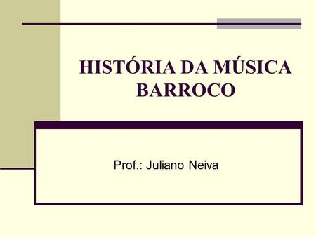 HISTÓRIA DA MÚSICA BARROCO
