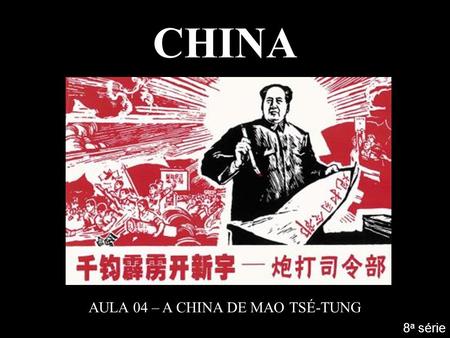 AULA 04 – A CHINA DE MAO TSÉ-TUNG