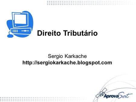 Direito Tributário Sergio Karkache http://sergiokarkache.blogspot.com.