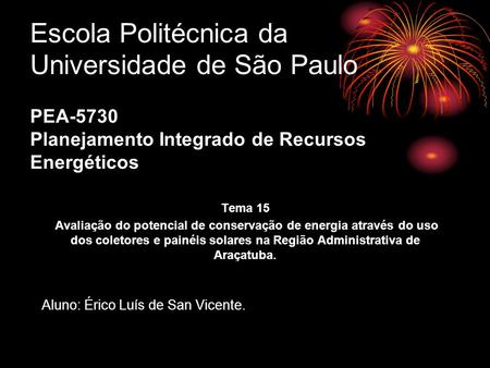 Escola Politécnica da Universidade de São Paulo PEA-5730 Planejamento Integrado de Recursos Energéticos Tema 15 Avaliação do potencial de conservação.