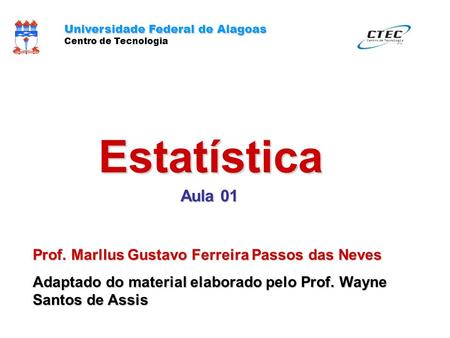 Estatística Aula 01 Prof. Marllus Gustavo Ferreira Passos das Neves