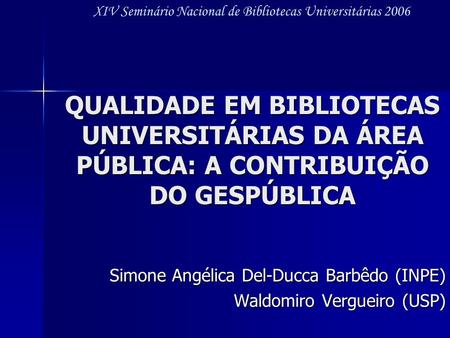 Simone Angélica Del-Ducca Barbêdo (INPE) Waldomiro Vergueiro (USP)