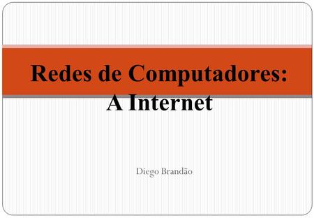 Redes de Computadores: A Internet