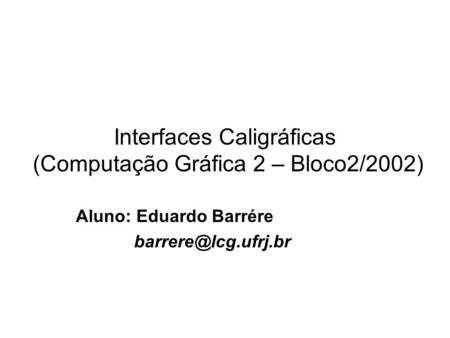Interfaces Caligráficas (Computação Gráfica 2 – Bloco2/2002)