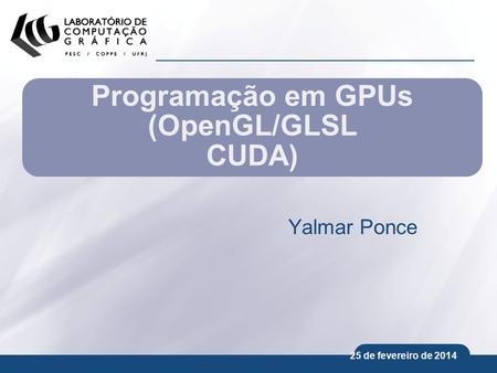 Programação em GPUs (OpenGL/GLSL CUDA)